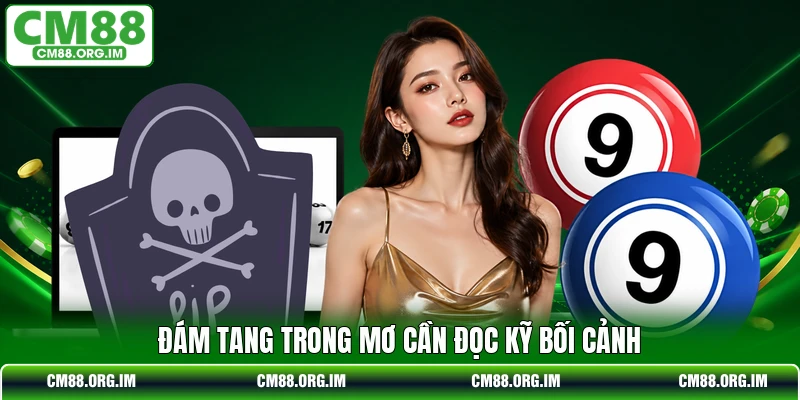 Đám tang trong mơ cần đọc kỹ bối cảnh