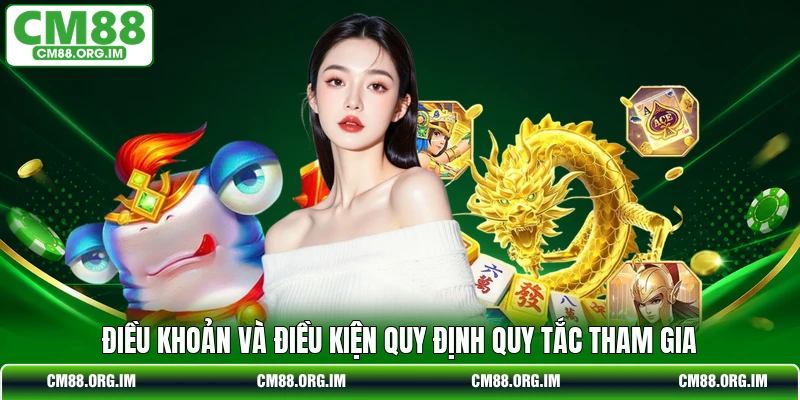 Điều khoản và điều kiện quy định quy tắc tham gia