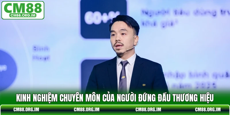 Kinh nghiệm chuyên môn của người đứng đầu thương hiệu