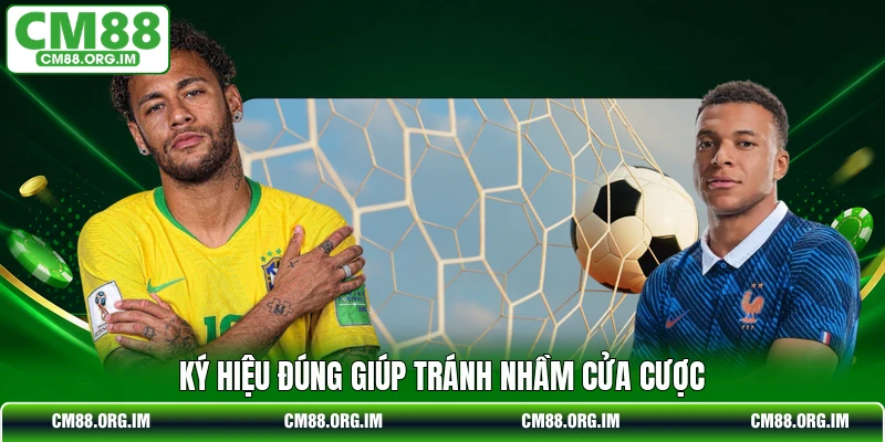 Ký hiệu đúng giúp tránh nhầm cửa cược