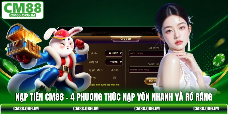Nạp Tiền CM88 - 4 Phương Thức Nạp Vốn Nhanh Và Rõ Ràng
