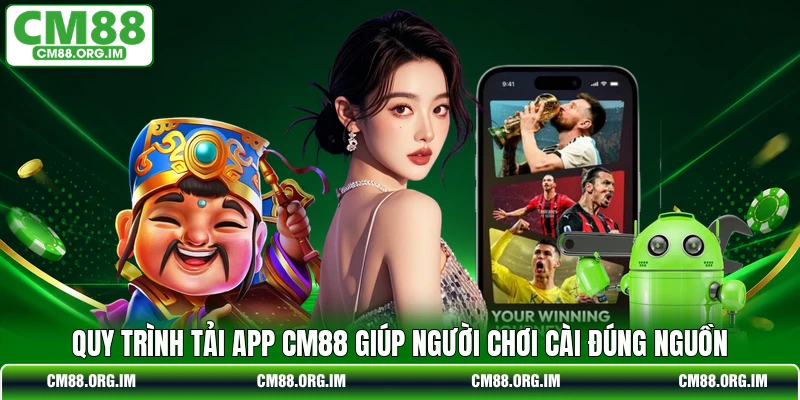 Quy trình tải app CM88 giúp người chơi cài đúng nguồn