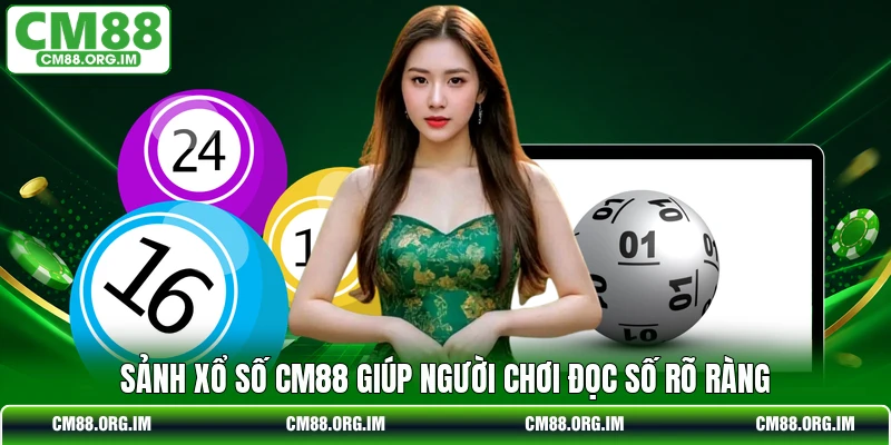 Sảnh xổ số CM88 giúp người chơi đọc số rõ ràng
