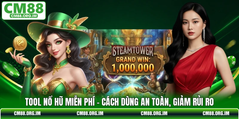 Tool Nổ Hũ Miễn Phí - Cách Dùng An Toàn, Giảm Rủi Ro
